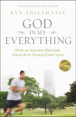 God in My Everything: How an Ancient Rhythm Helps Busy People Enjoy God