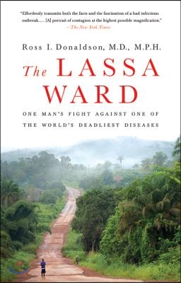 The Lassa Ward: One Man&#39;s Fight Against One of the World&#39;s Deadliest Diseases