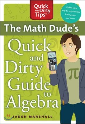 Math Dude&#39;s Quick and Dirty Guide T