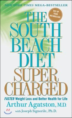 The South Beach Diet Supercharged: Faster Weight Loss and Better Health for Life