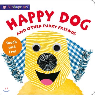 Alphaprints: Happy Dog and Other Furry Friends: Touch and Feel