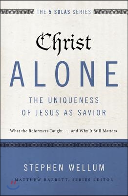 Christ Alone---The Uniqueness of Jesus as Savior