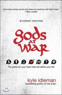 Gods at War: The Battle for Your Heart That Will Define Your Life