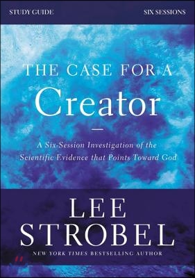 The Case for a Creator, Study Guide: Investigating the Scientific Evidence That Points Toward God [With DVD]