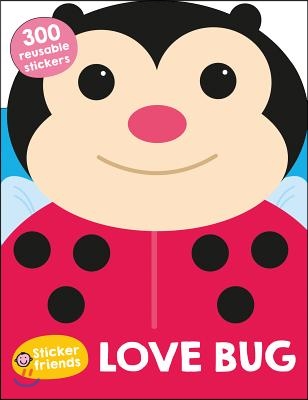 Sticker Friends: Love Bug: 300 Reusable Stickers