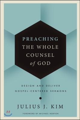 Preaching the Whole Counsel of God Hardcover