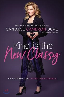 Kind Is the New Classy: The Power of Living Graciously