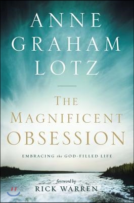 The Magnificent Obsession: Embracing the God-Filled Life