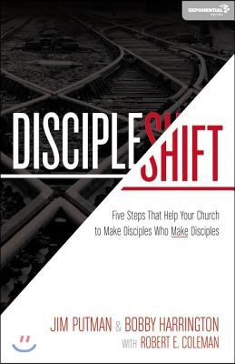 Discipleshift: Five Steps That Help Your Church to Make Disciples Who Make Disciples