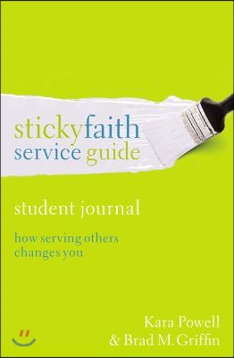 Sticky Faith Service Guide, Student Journal: How Serving Others Changes You