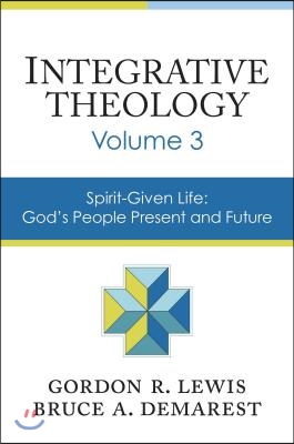 Integrative Theology, Volume 3