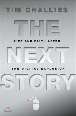 The Next Story: Life and Faith After the Digital Explosion