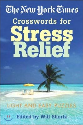 The New York Times Crosswords for Stress Relief: Light and Easy Puzzles