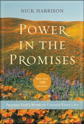 Power in the Promises: Praying God&#39;s Word to Change Your Life