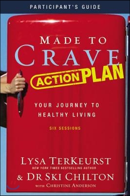 Made to Crave Action Plan Participant&#39;s Guide with DVD: Your Journey to Healthy Living