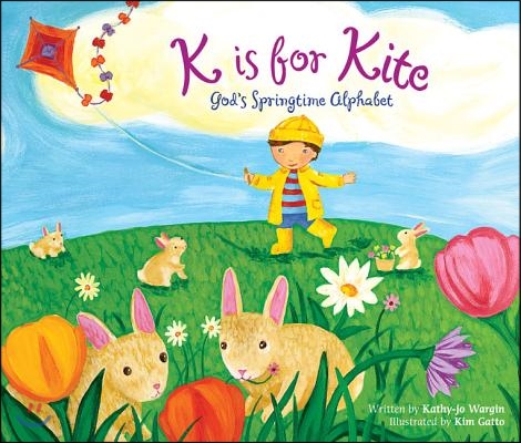 K Is for Kite: God&#39;s Springtime Alphabet