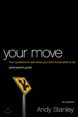 Your Move Bible Study Participant's Guide: Four Questions to Ask When You Don't Know What to Do