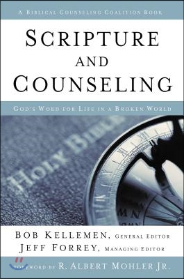 Scripture and Counseling: God's Word for Life in a Broken World