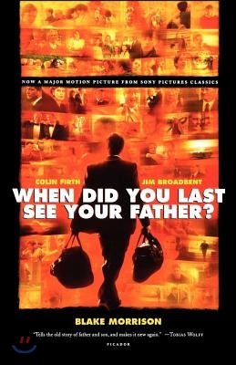 When Did You Last See Your Father?: A Son&#39;s Memoir of Love and Loss