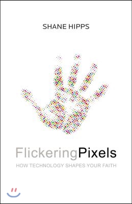 Flickering Pixels: How Technology Shapes Your Faith