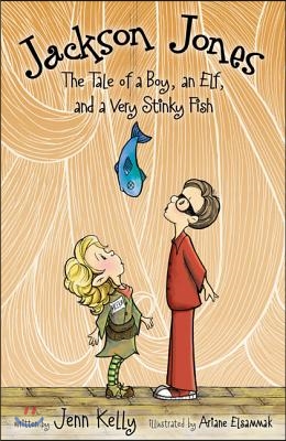 Jackson Jones, Book 1: The Tale of a Boy, an Elf, and a Very Stinky Fish