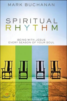 Spiritual Rhythm: Being with Jesus Every Season of Your Soul