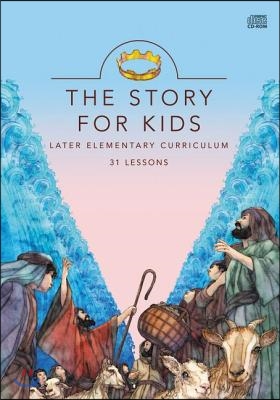 The Story for Kids: Later Elementary Curriculum