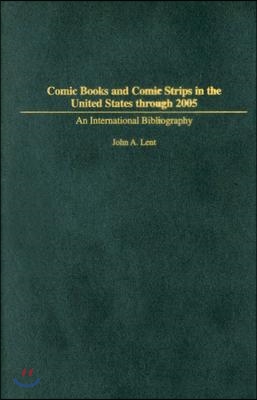 Comic Books and Comic Strips in the United States Through 2005: An International Bibliography