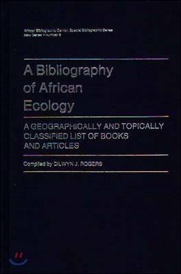 A Bibliography of African Ecology: A Geographically and Topically Classified List of Books and Articles