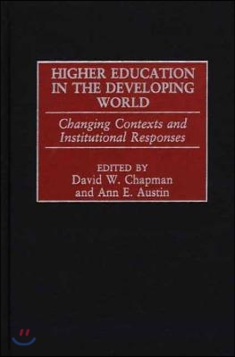 Higher Education in the Developing World: Changing Contexts and Institutional Responses (Hardcover)