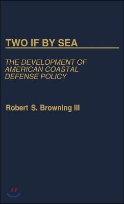 Two If by Sea: The Development of American Coastal Defense Policy