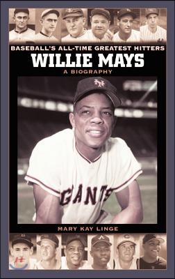 Willie Mays: A Biography