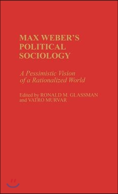 Max Weber&#39;s Political Sociology