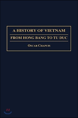 A History of Vietnam: From Hong Bang to Tu Duc