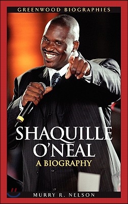 Shaquille O&#39;Neal: A Biography