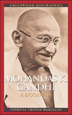 Mohandas K. Ghandhi: A Biography