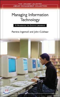 Managing Information Technology: A Handbook for Systems Librarians