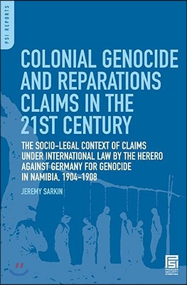 Colonial Genocide and Reparations Claims in the 21st Century: The Socio-Legal Context of Claims under International Law by the Herero against Germany