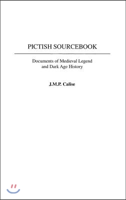 Pictish Sourcebook: Documents of Medieval Legend and Dark Age History (Hardcover)