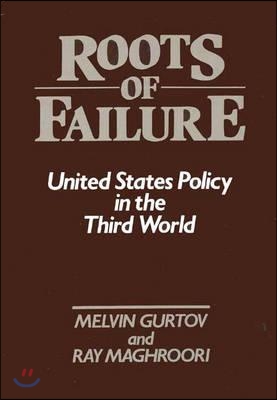 Roots of Failure: United States Policy in the Third World