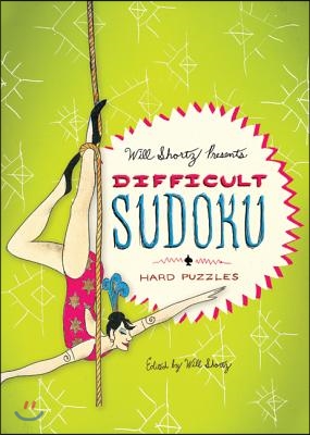 Will Shortz Presents Difficult Sudoku: 200 Hard Puzzles