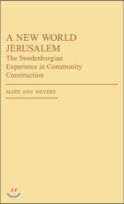 A New World Jerusalem: The Swedenborgian Experience in Community Construction