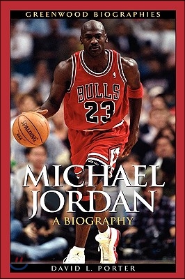 Michael Jordan: A Biography