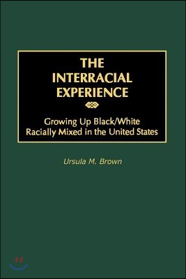 The Interracial Experience: Growing Up Black/White Racially Mixed in the United States (Paperback)