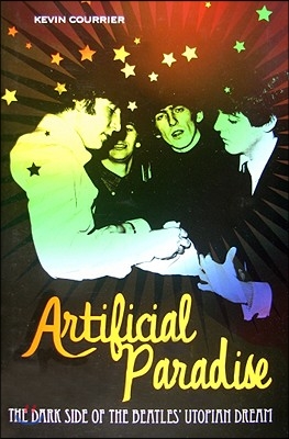 Artificial Paradise: The Dark Side of the Beatles&#39; Utopian Dream