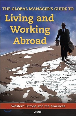 The Global Manager&#39;s Guide to Living and Working Abroad: Western Europe and the Americas