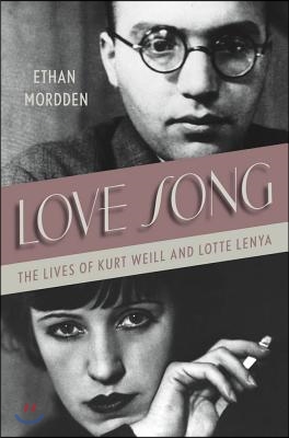 Love Song: The Lives of Kurt Weill and Lotte Lenya