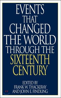 Events That Changed the World Through the Sixteenth Century (Hardcover)