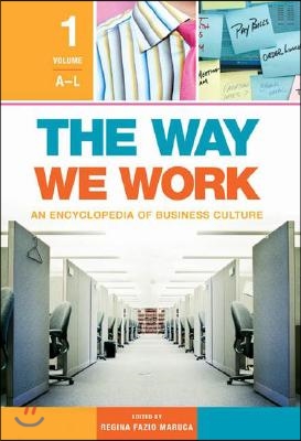 The Way We Work [2 Volumes]: An Encyclopedia of Business Culture