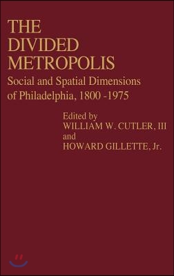 The Divided Metropolis: Social and Spatial Dimensions of Philadelphia, 1800-1975